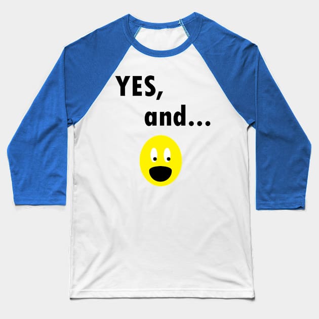 Yes, And...Funny Improv Strategy Baseball T-Shirt by MichelleBoardman